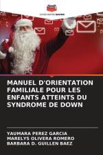MANUEL D'ORIENTATION FAMILIALE POUR LES ENFANTS ATTEINTS DU SYNDROME DE DOWN af Yaumara Pérez García