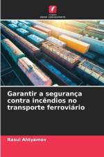 Garantir a segurança contra incêndios no transporte ferroviário af Rasul Ahtyamov
