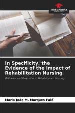 In Specificity, the Evidence of the Impact of Rehabilitation Nursing af Maria João M. Marques Falé