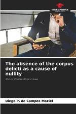 The absence of the corpus delicti as a cause of nullity af Diego P. de Campos Maciel