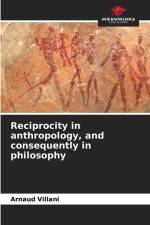 Reciprocity in anthropology, and consequently in philosophy af Arnaud Villani