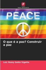 O que é a paz? Construir a paz af Loïc Romy Gotto Sigatta