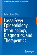 Lassa Fever: Epidemiology, Immunology, Diagnostics, and Therapeutics af Robert Garry