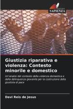 Giustizia riparativa e violenza: Contesto minorile e domestico af Davi Reis de Jesus