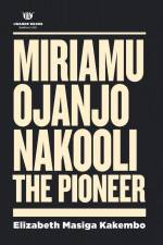 Miriamu Ojanjo Nakooli: The Pioneer (deluxe edition) af Elizabeth Masiga Kakembo