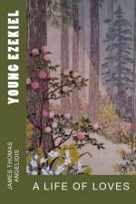 Young Ezekiel: A Life of Loves af James Thomas Angelidis