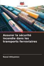 Assurer la sécurité incendie dans les transports ferroviaires af Rasul Ahtyamov