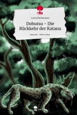 Dobutsu - Die Rückkehr der Katana. Life is a Story - story.one af Luisa Beckmann