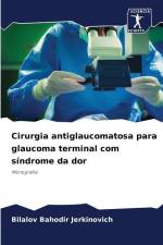 Cirurgia antiglaucomatosa para glaucoma terminal com síndrome da dor af Bilalov Bahodir Jerkinovich