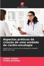 Aspectos práticos da criação de uma unidade de cardio-oncologia af Sarra Chenik
