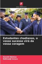 Estudantes chadianos, o vosso sucesso virá da vossa coragem af Gerald Djimsa