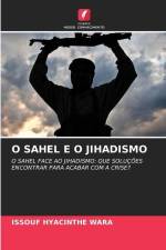O SAHEL E O JIHADISMO af Issouf Hyacinthe Wara
