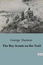 The Boy Scouts on the Trail af George Durston