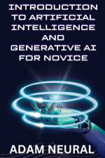 Introduction to Artificial Intelligence and Generative AI for Novice af Adam Neural