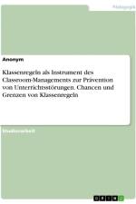 Klassenregeln als Instrument des Classroom-Managements zur Prävention von Unterrichtsstörungen. Chancen und Grenzen von Klassenregeln af Anonymous
