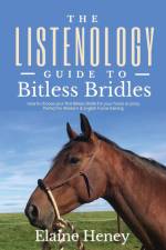 The Listenology Guide to Bitless Bridles for Horses - How to choose your first Bitless Bridle for your horse or pony | Perfect for Western & English horse training af Elaine Heney
