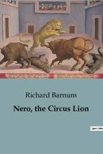 Nero, the Circus Lion af Richard Barnum
