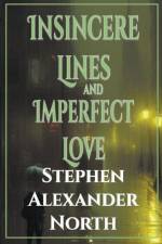 Insincere Lines and Imperfect Love af Stephen Alexander North