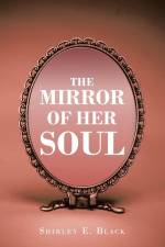 The Mirror of Her Soul af Shirley E Black
