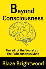 Beyond Consciousness af Blaze Brightwood
