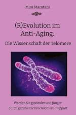 (R)Evolution im Anti-Aging: Die Wissenschaft der Telomere af Mira Mira Mamtani