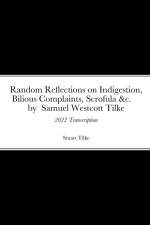 Random Reflections on Indigestion, Bilious Complaints, Scrofula &c. by Samuel Westcott Tilke 1837