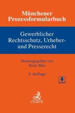 Münchener Prozessformularbuch Bd. 5: Gewerblicher Rechtsschutz, Urheber- und Presserecht af Peter Mes