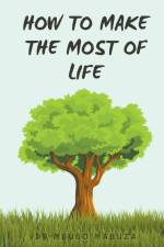 How To Make The Most Of Life af Mbuso Mabuza