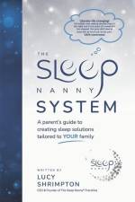The Sleep Nanny System: A Parent's Guide To Creating Sleep Solutions Tailored To YOUR Family af Lucy Shrimpton