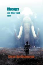 Cheops and Other Trunk Tales af Steve Bartholomew