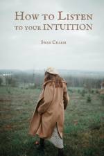 How to Listen to your INTUITION af Swan Charm