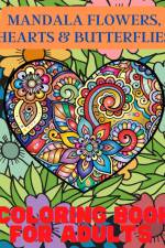 Mandala Flowers, Hearts and Butterflies Coloring Book For Adults af Sophia Caleb