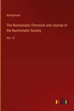 The Numismatic Chronicle and Journal of the Numismatic Society af Anonymous