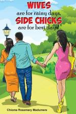 Wives are for rainy days, side chicks are for best days af Chioma Rosemary Madumere
