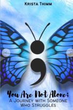 You Are Not Alone; A Journey with Someone Who Struggles af Krista Thimm