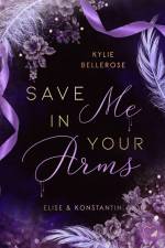 Save me in your Arms af Kylie Bellerose