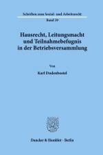 Hausrecht, Leitungsmacht und Teilnahmebefugnis in der Betriebsversammlung. af Karl Dudenbostel