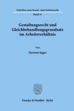 Gestaltungsrecht und Gleichbehandlungsgrundsatz im Arbeitsverhältnis. af Hartmut Egger