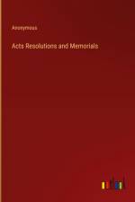 Acts Resolutions and Memorials af Anonymous