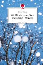 Wir Kinder vom Stermetzberg - Winter. Life is a Story - story.one af Tobias Walter