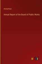 Annual Report of the Board of Public Works af Anonymous