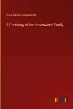 A Genealogy of the Leavenworth Family