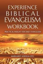 EXPERIENCE BIBLICAL EVANGELISM WORKBOOK af Margaret Adjoga Otu
