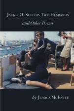Jackie O. Suffers Two Husbands and Other Poems af Jessica McEntee