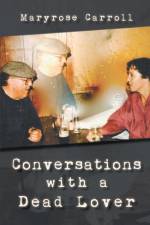 Conversations with a Dead Lover af Maryrose Carroll
