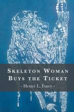 Skeleton Woman Buys the Ticket af Hester L. Furey