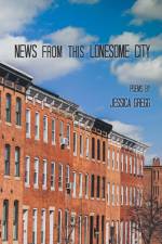 News from this Lonesome City af Jessica Gregg