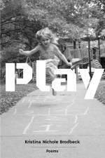 Play af Kristina Nichole Brodbeck