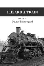 I Heard A Train af Nancy Beauregard