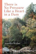 There is No Pressure Like a Heart in a Dam af Jennifer Weber